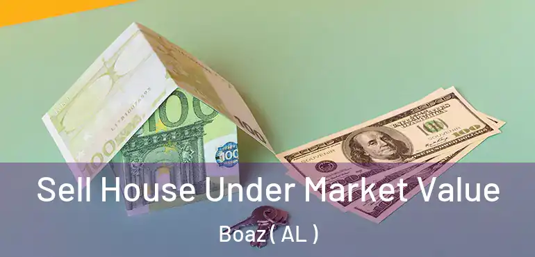  Sell House Under Market Value Boaz ( AL )