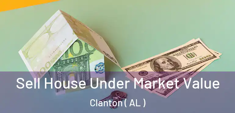  Sell House Under Market Value Clanton ( AL )