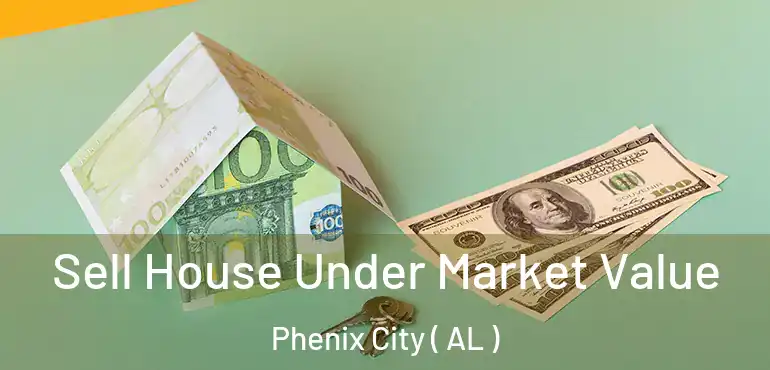  Sell House Under Market Value Phenix City ( AL )