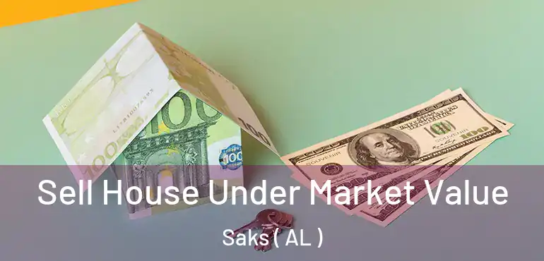  Sell House Under Market Value Saks ( AL )