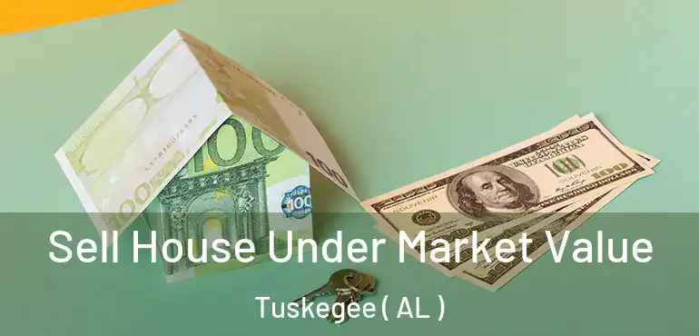 Sell House Under Market Value Tuskegee ( AL )