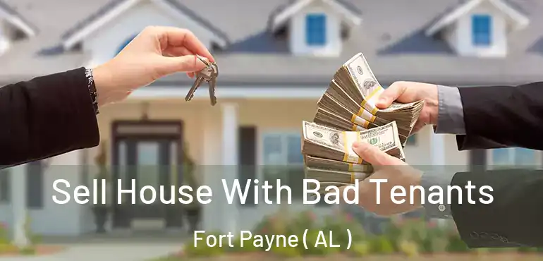  Sell House With Bad Tenants Fort Payne ( AL )