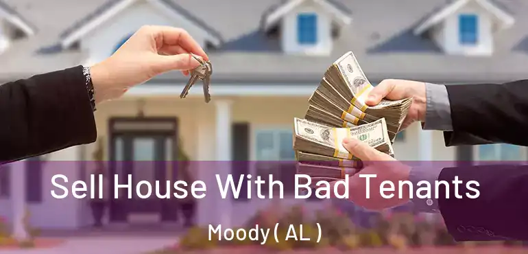  Sell House With Bad Tenants Moody ( AL )