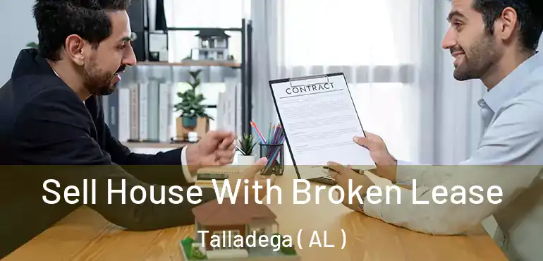  Sell House With Broken Lease Talladega ( AL )