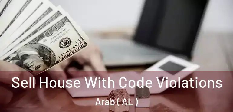  Sell House With Code Violations Arab ( AL )