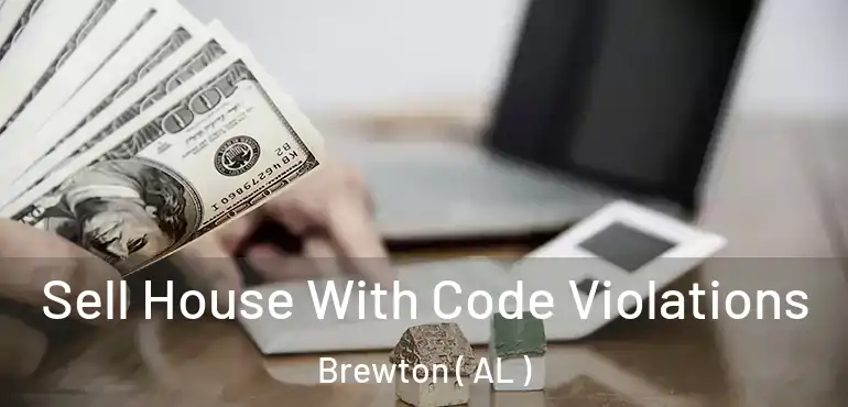  Sell House With Code Violations Brewton ( AL )