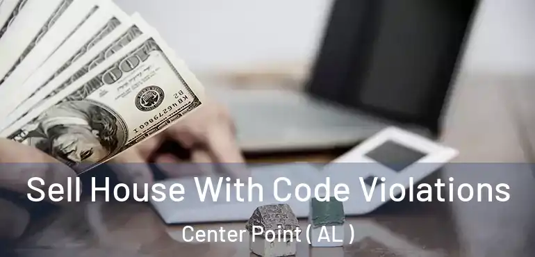  Sell House With Code Violations Center Point ( AL )