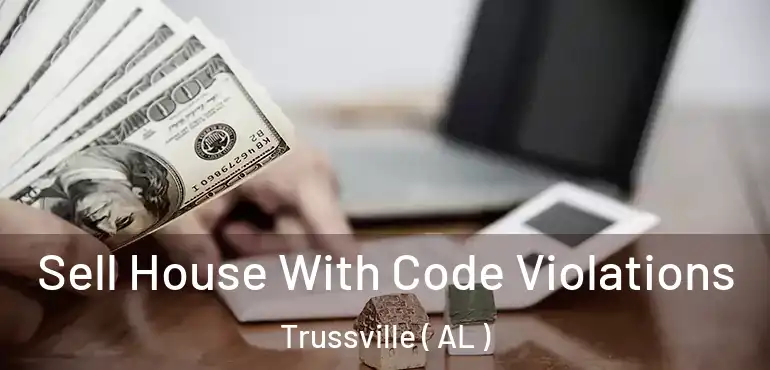  Sell House With Code Violations Trussville ( AL )