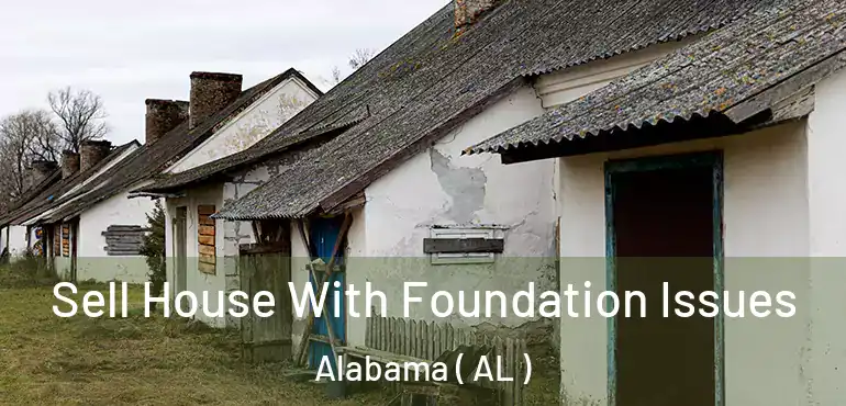  Sell House With Foundation Issues Alabama ( AL )