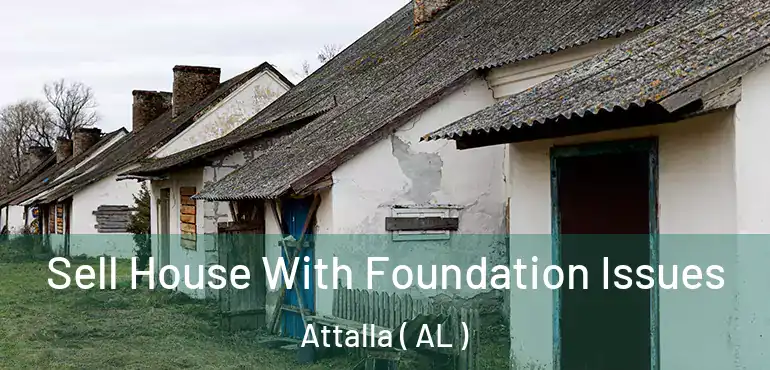  Sell House With Foundation Issues Attalla ( AL )