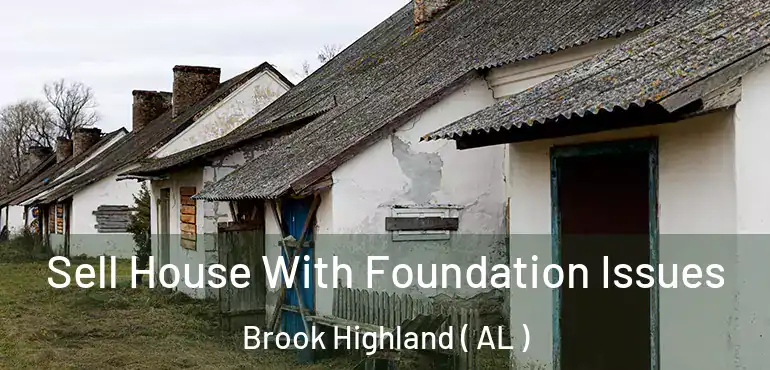  Sell House With Foundation Issues Brook Highland ( AL )