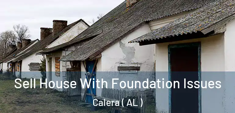  Sell House With Foundation Issues Calera ( AL )