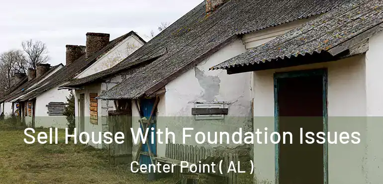  Sell House With Foundation Issues Center Point ( AL )