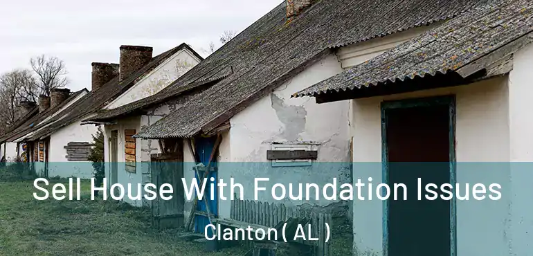  Sell House With Foundation Issues Clanton ( AL )