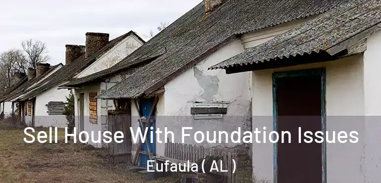  Sell House With Foundation Issues Eufaula ( AL )