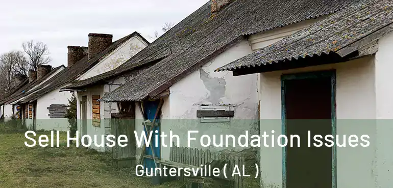  Sell House With Foundation Issues Guntersville ( AL )