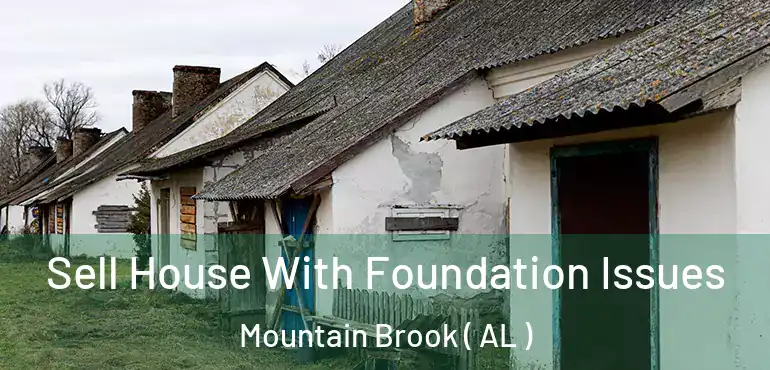  Sell House With Foundation Issues Mountain Brook ( AL )