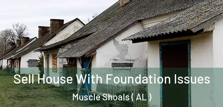  Sell House With Foundation Issues Muscle Shoals ( AL )
