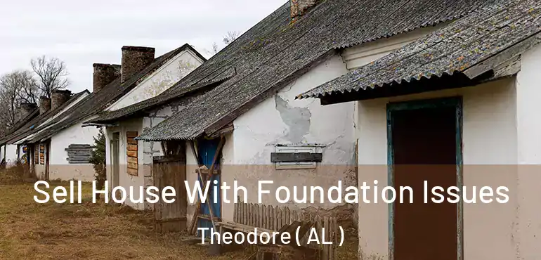  Sell House With Foundation Issues Theodore ( AL )