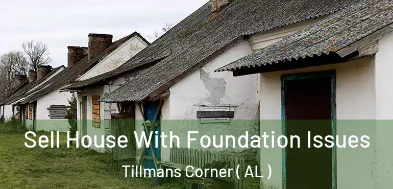  Sell House With Foundation Issues Tillmans Corner ( AL )