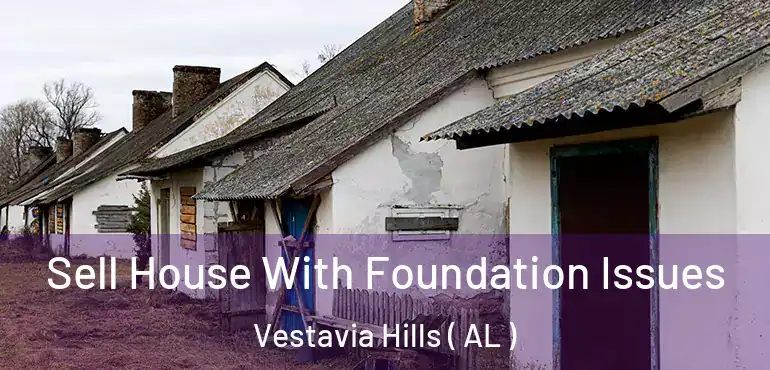  Sell House With Foundation Issues Vestavia Hills ( AL )