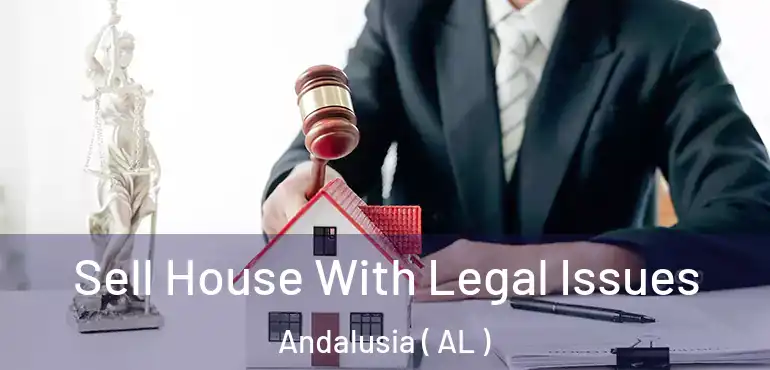  Sell House With Legal Issues Andalusia ( AL )