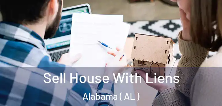 Sell House With Liens Alabama ( AL )