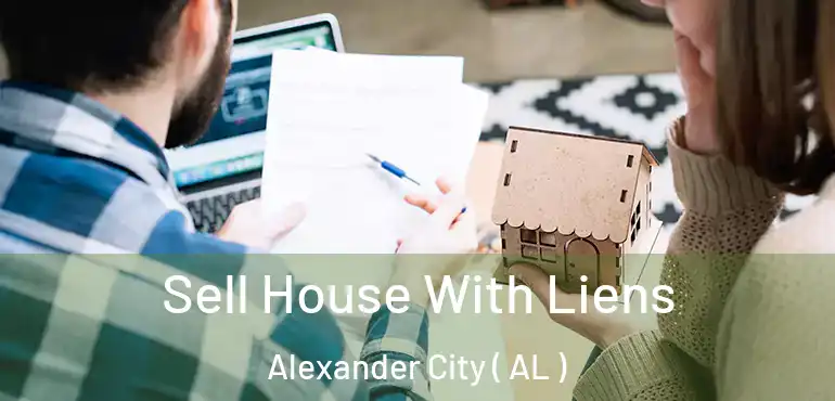  Sell House With Liens Alexander City ( AL )