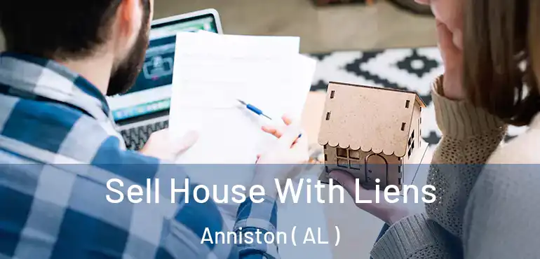  Sell House With Liens Anniston ( AL )