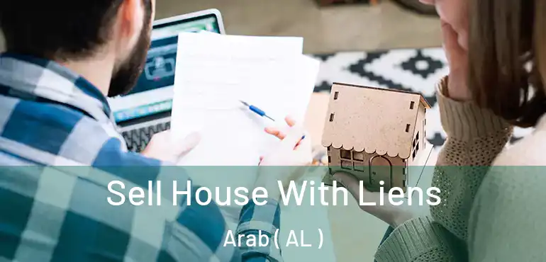  Sell House With Liens Arab ( AL )