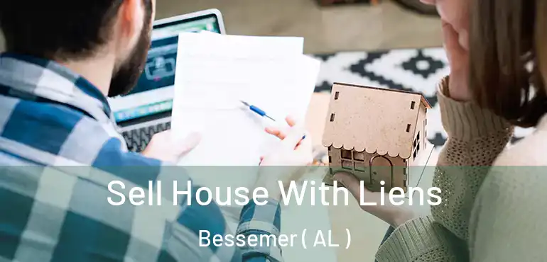  Sell House With Liens Bessemer ( AL )