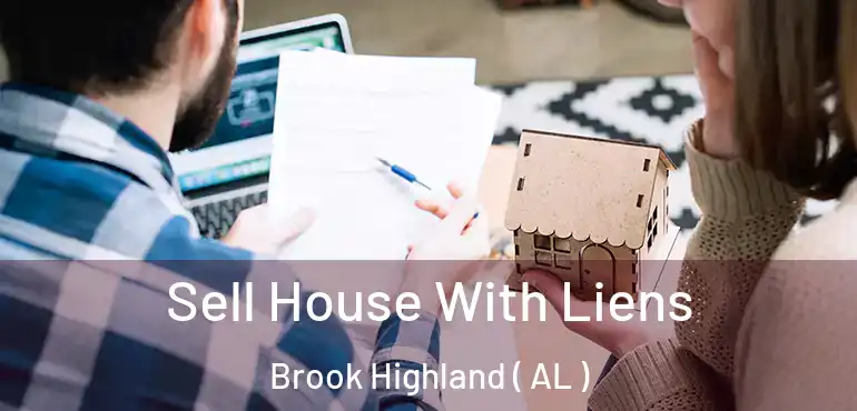  Sell House With Liens Brook Highland ( AL )