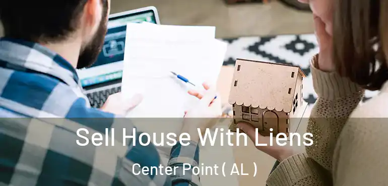 Sell House With Liens Center Point ( AL )