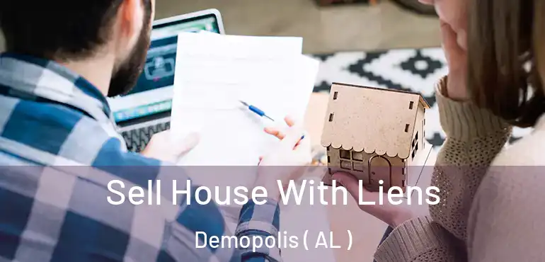  Sell House With Liens Demopolis ( AL )