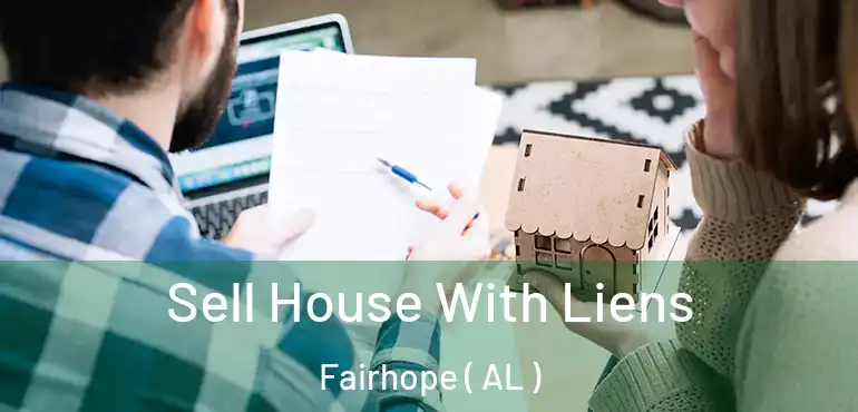  Sell House With Liens Fairhope ( AL )
