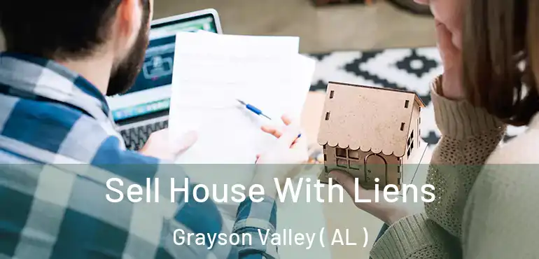  Sell House With Liens Grayson Valley ( AL )