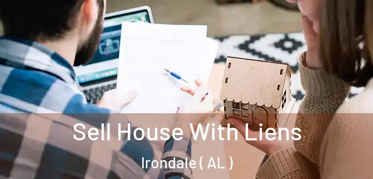  Sell House With Liens Irondale ( AL )