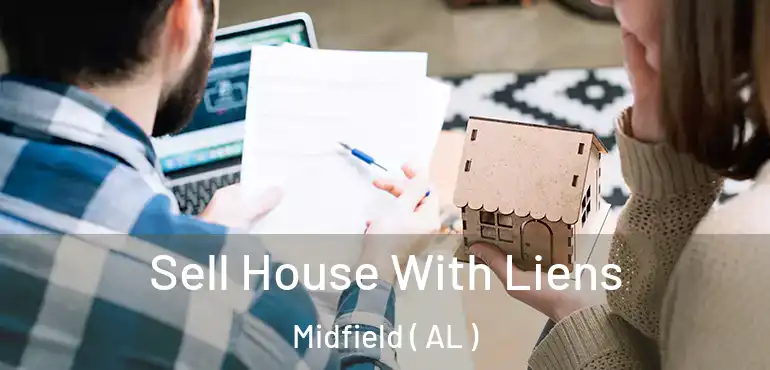  Sell House With Liens Midfield ( AL )