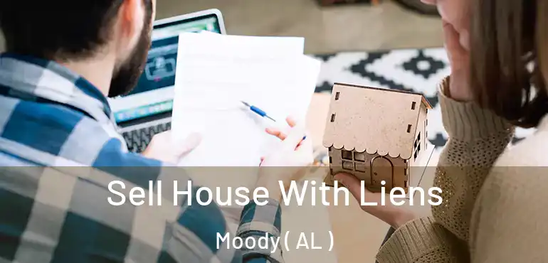  Sell House With Liens Moody ( AL )