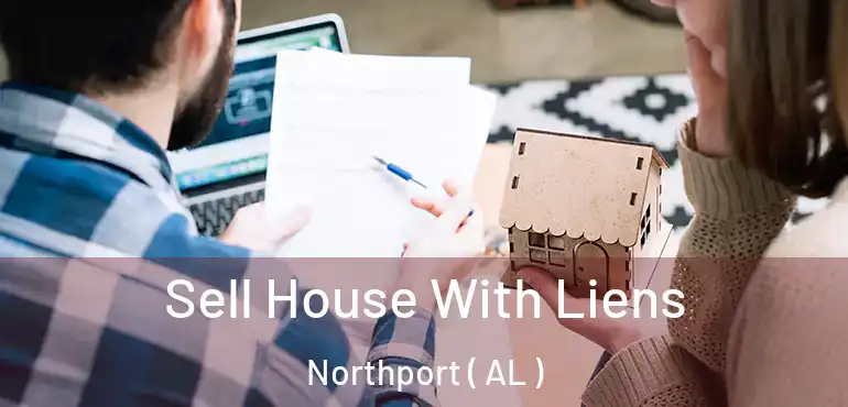  Sell House With Liens Northport ( AL )