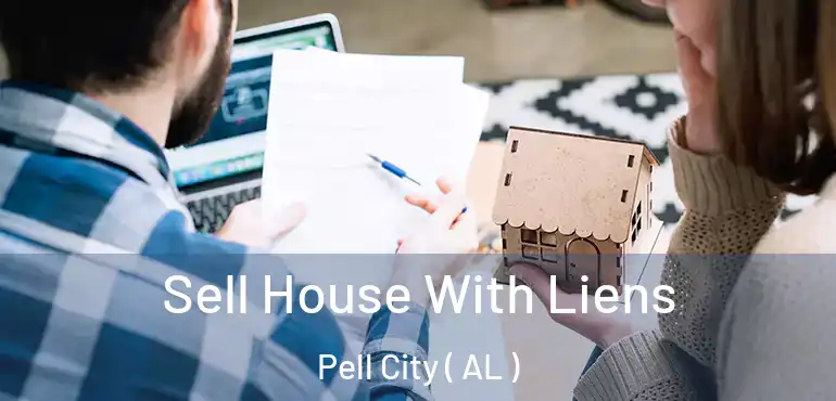  Sell House With Liens Pell City ( AL )
