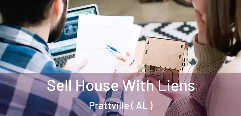  Sell House With Liens Prattville ( AL )