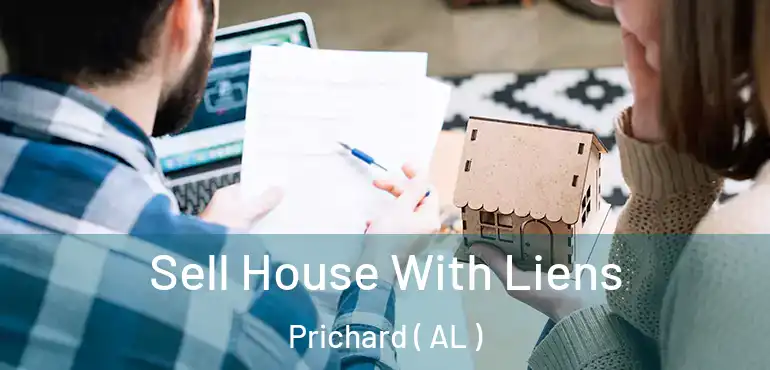  Sell House With Liens Prichard ( AL )