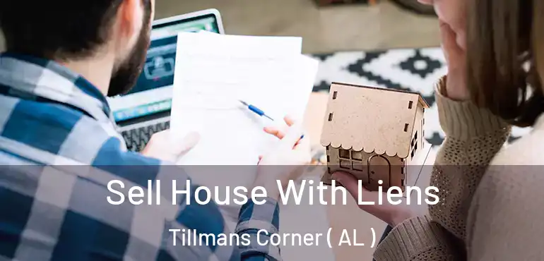  Sell House With Liens Tillmans Corner ( AL )