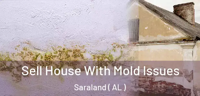  Sell House With Mold Issues Saraland ( AL )