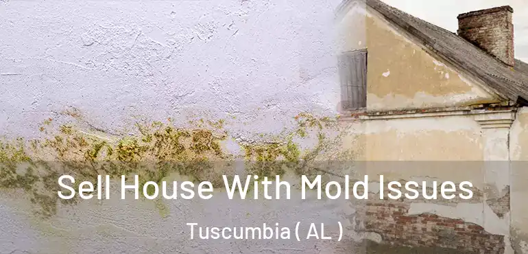  Sell House With Mold Issues Tuscumbia ( AL )