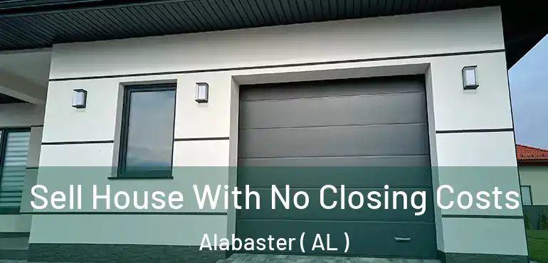  Sell House With No Closing Costs Alabaster ( AL )