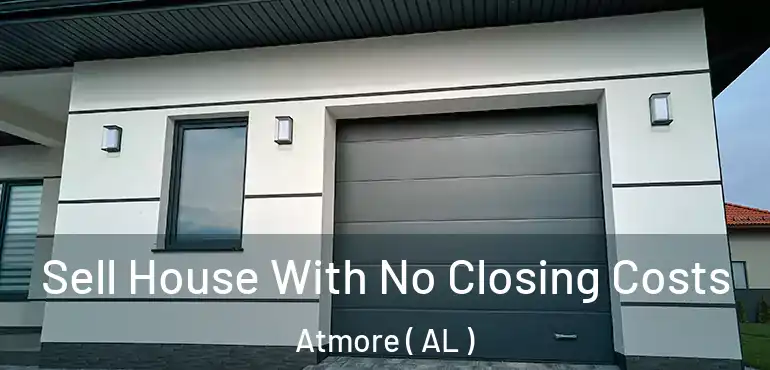  Sell House With No Closing Costs Atmore ( AL )
