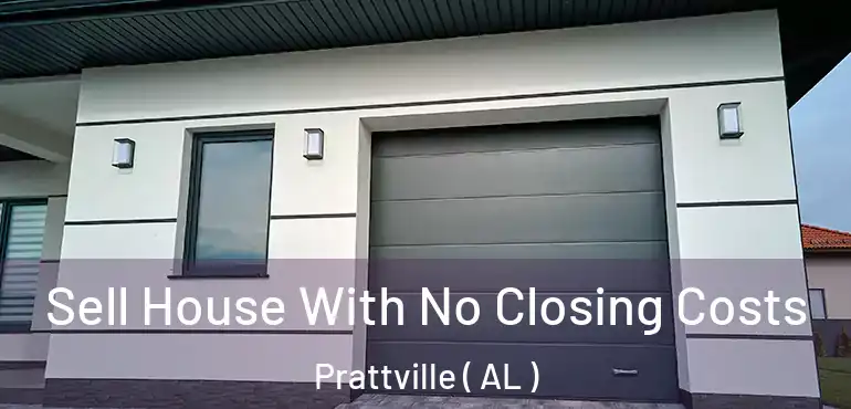  Sell House With No Closing Costs Prattville ( AL )