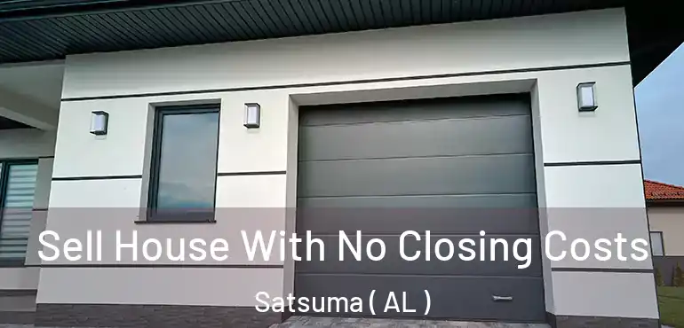  Sell House With No Closing Costs Satsuma ( AL )